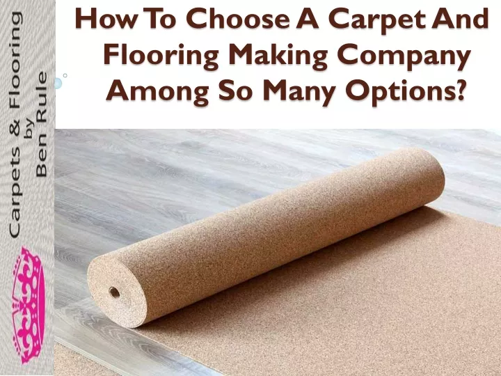 how to choose a carpet and flooring making company among so many options