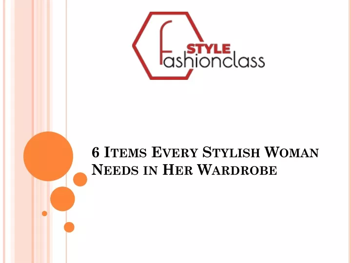 6 items every stylish woman needs in her wardrobe