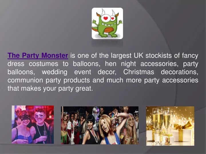 the party monster is one of the largest