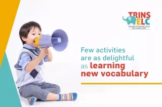 Few activities are as delightful as learning new vocabulary | Child's Vocabulary | TRINS ELC