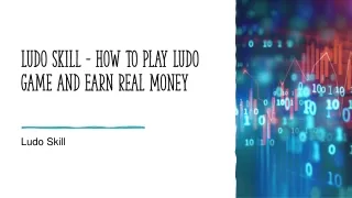 Ludo Skill - How To Play Ludo Game And Earn Real Money
