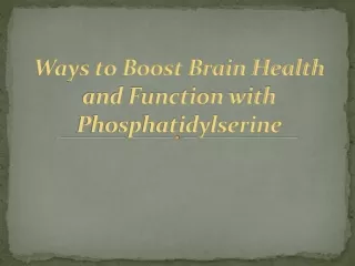 Ways to Boost Brain Health and Function with Phosphatidylserine