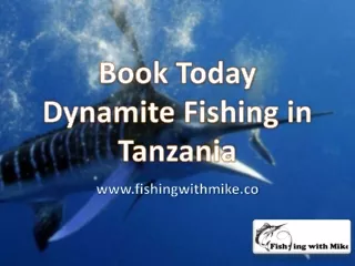 Book Today Dynamite Fishing in Tanzania - www.fishingwithmike.co