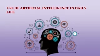USE OF ARTIFICIAL INTELLIGENCE IN DAILY LIFE