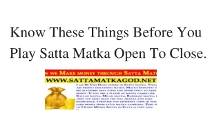 Know These Things Before You Play Satta Matka Open To Close.