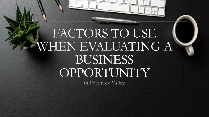 factors to use when evaluating a business opportunity