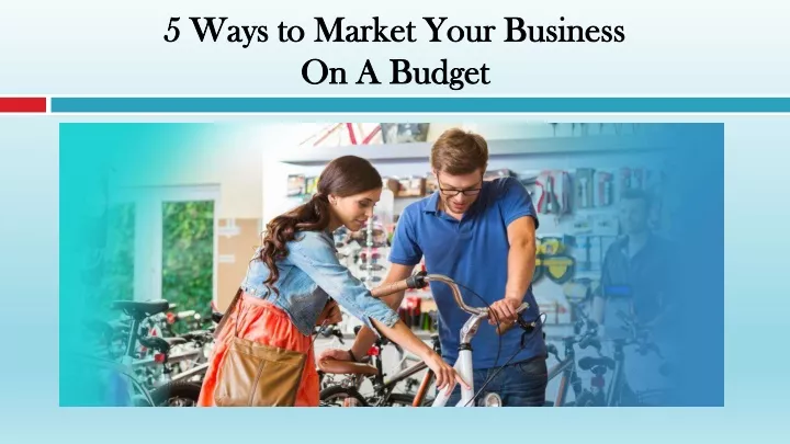5 ways to market your business on a budget
