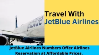 Enjoy Benefits of JetBlue Airlines Make a Hassle-Free Call on JetBlue Airlines Number