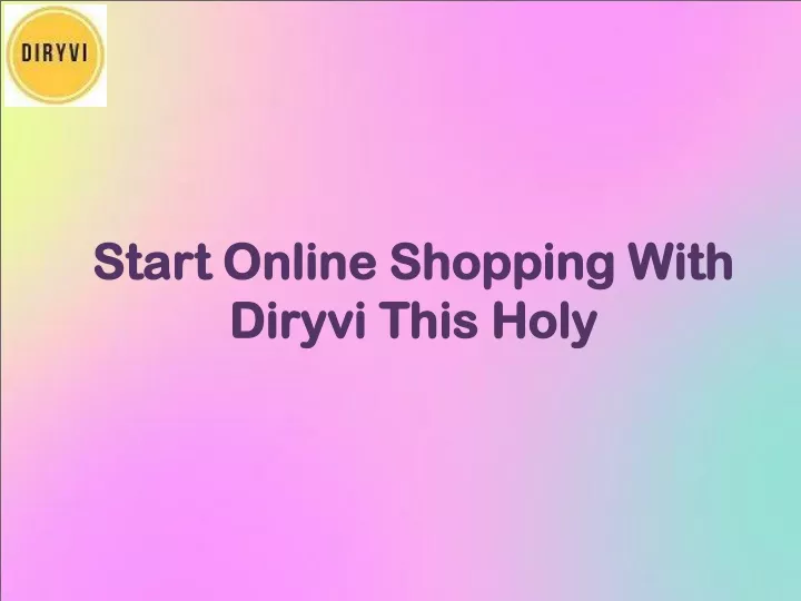 start online shopping with diryvi this holy