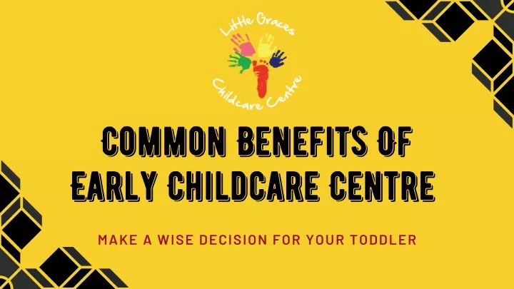 common benefits of early childcare centre