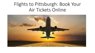 Flights to Pittsburgh: Book Your Air Tickets Online