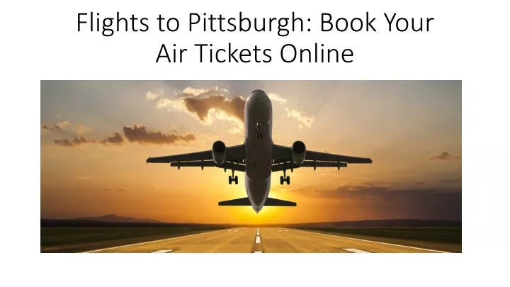 flights to pittsburgh book your air tickets online