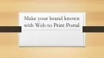 Make your brand known with Web to Print
