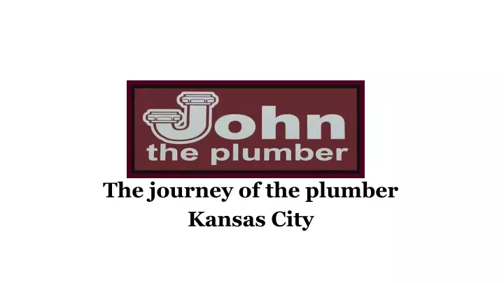 the journey of the plumber kansas city