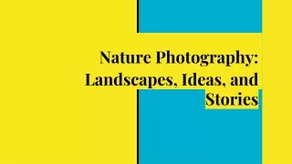 Nature Photography: Landscapes, Ideas, and Stories