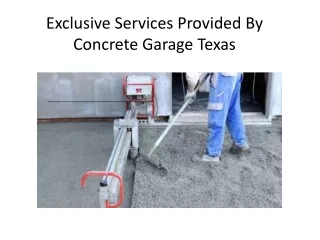 Exclusive Services Provided By Concrete Garage Texas