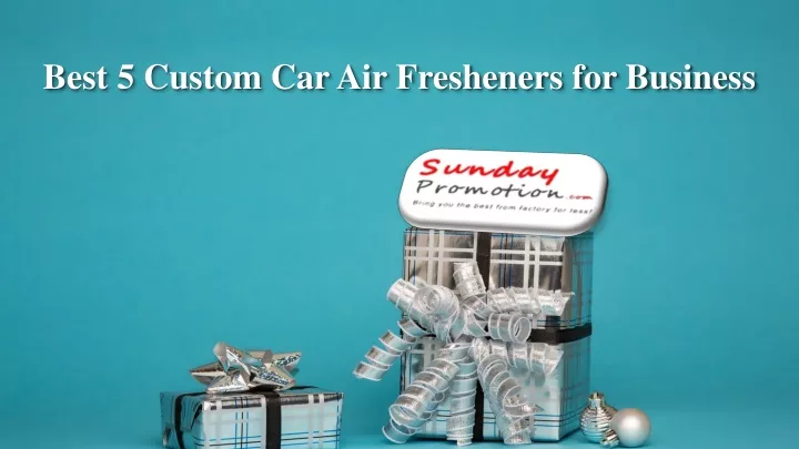 best 5 custom car air fresheners for business