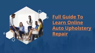 Full Guide To Learn Online Auto Upholstery Repair