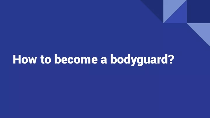 how to become a bodyguard