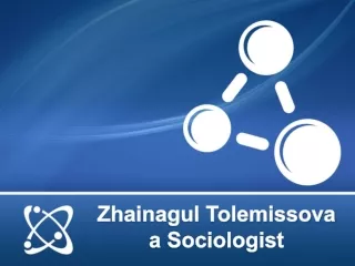 Zhainagul Tolemissova a Sociologist