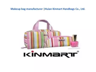 Makeup bag manufacturer |Huian Kinmart Handbags Co., Ltd.