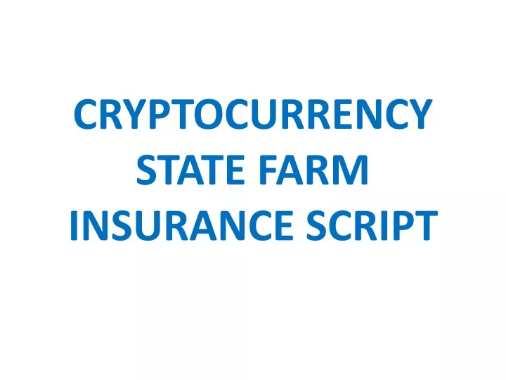 cryptocurrency state farm insurance script