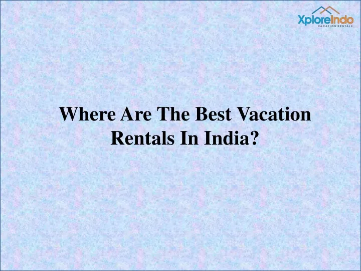 where are the best vacation rentals in india