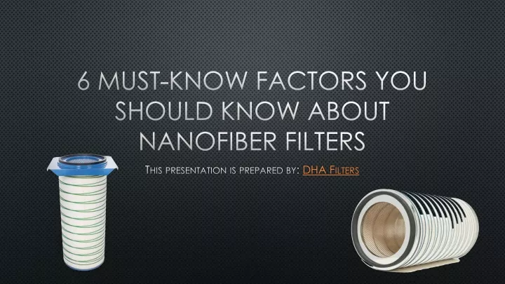 6 must know factors you should know about nanofiber filters