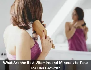 What Are the Best Vitamins and Minerals to Take For Hair Growth?