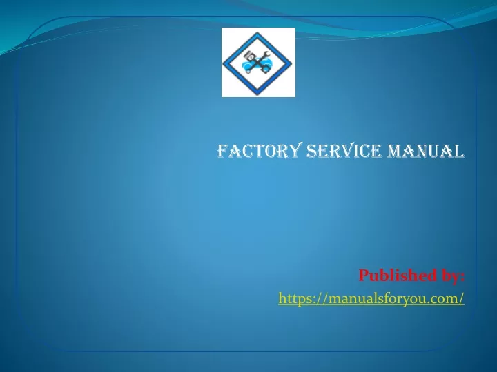 factory service manual published by https manualsforyou com