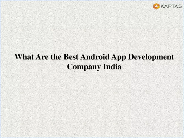 what are the best android app development company