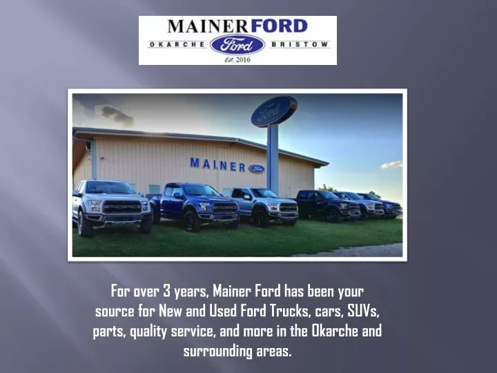 for over 3 years mainer ford has been your source