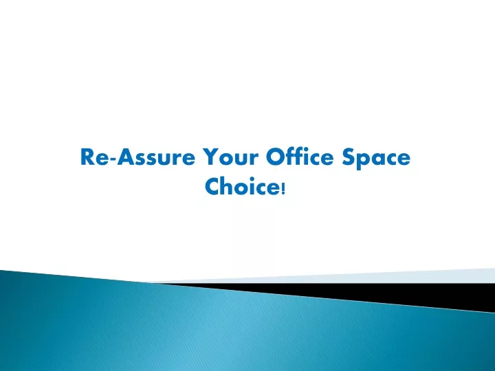 re assure your office space choice