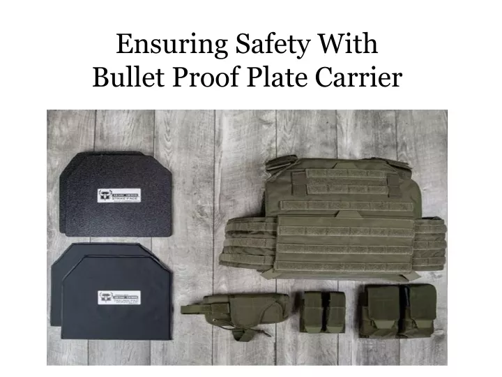 ensuring safety with bullet proof plate carrier