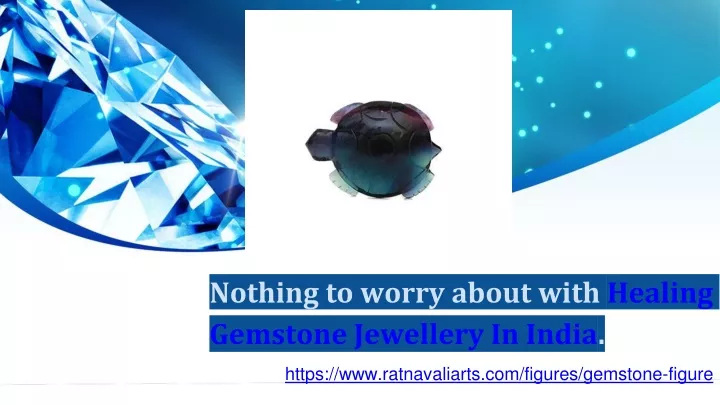 nothing to worry about with healing gemstone jewellery in india