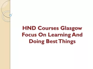 hnd courses glasgow focus on learning and doing best things