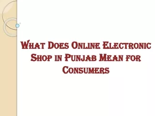 What Does Online Electronic Shop in Punjab Mean for Consumers