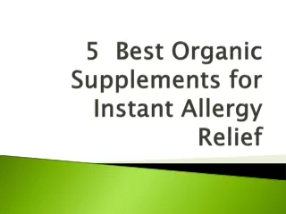5  Best Organic Supplements for Instant Allergy Relief