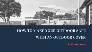 HOW TO MAKE YOUR OUTDOOR SAFE WITH AN OUTDOOR COVER