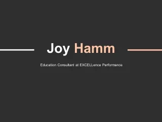 Dr. Joy Hamm - Education Consultant at EXCELLence Performance