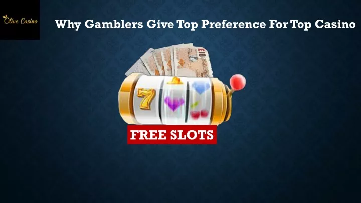 why gamblers give top preference for top casino