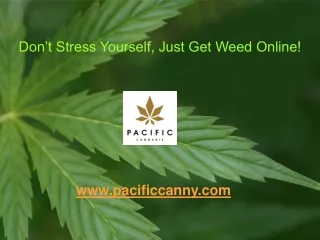 Don’t Stress Yourself, Just Get Weed Online!