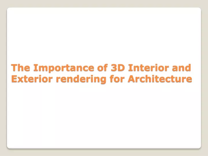 the importance of 3d interior and exterior rendering for architecture