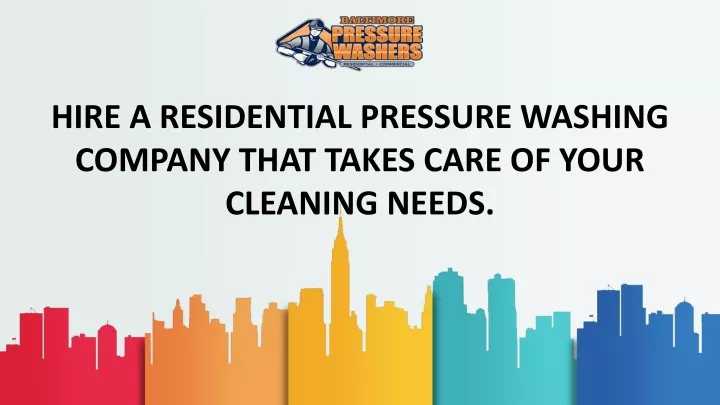 hire a residential pressure washing company that