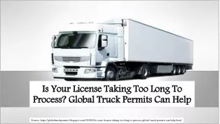 is your license taking too long to process global truck permits can help