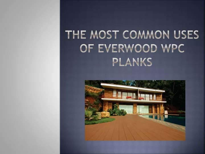 the most common uses of everwood wpc planks
