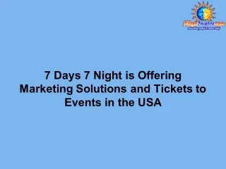 7 Days 7 Night is Offering Marketing Solutions and Tickets to Events in the USA