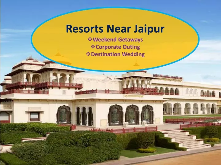 resorts near jaipur weekend getaways corporate