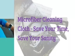 Microfiber Cleaning Cloth - Save Your Time, Save Your Sanity