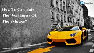 how to calculate the worthiness of the vehicles